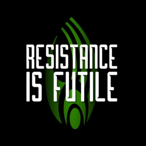 Resistance is Futile