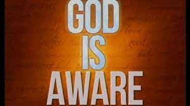 God is aware
