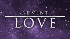 Advent: Love